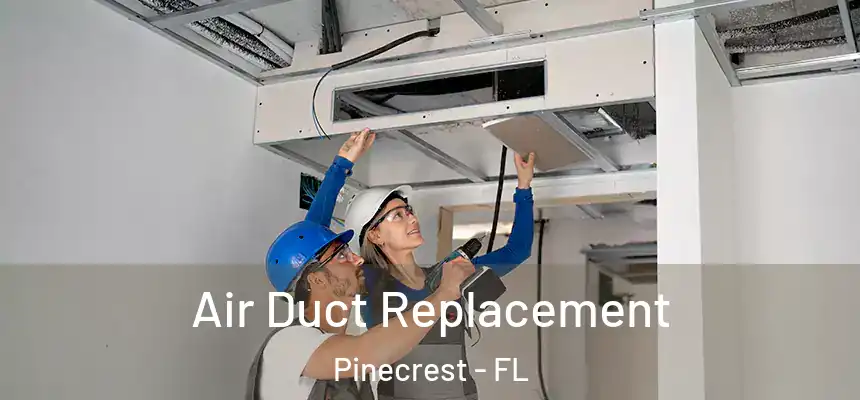 Air Duct Replacement Pinecrest - FL