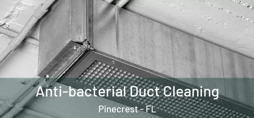 Anti-bacterial Duct Cleaning Pinecrest - FL