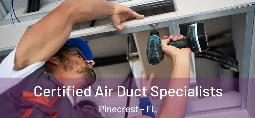 Certified Air Duct Specialists Pinecrest - FL