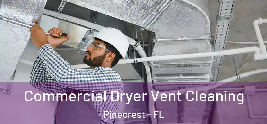 Commercial Dryer Vent Cleaning Pinecrest - FL