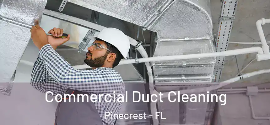 Commercial Duct Cleaning Pinecrest - FL