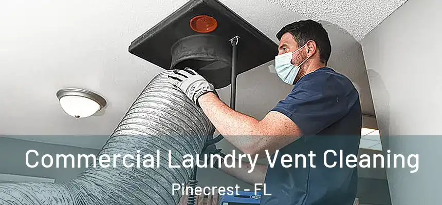 Commercial Laundry Vent Cleaning Pinecrest - FL