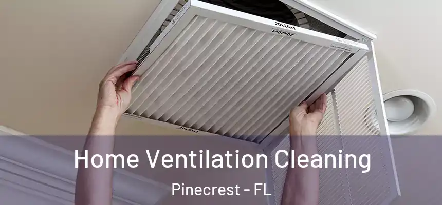 Home Ventilation Cleaning Pinecrest - FL