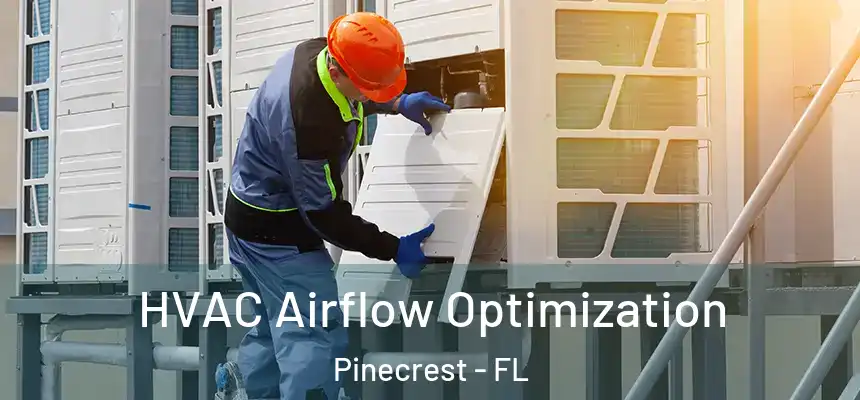  HVAC Airflow Optimization Pinecrest - FL