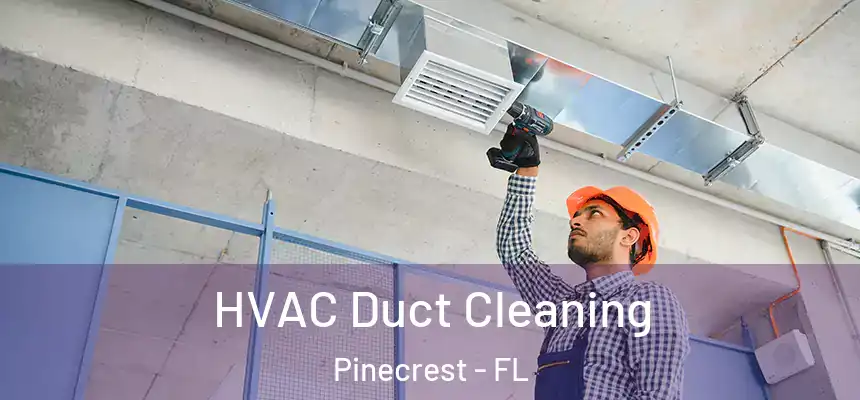 HVAC Duct Cleaning Pinecrest - FL
