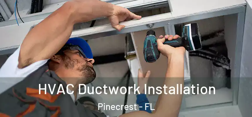  HVAC Ductwork Installation Pinecrest - FL