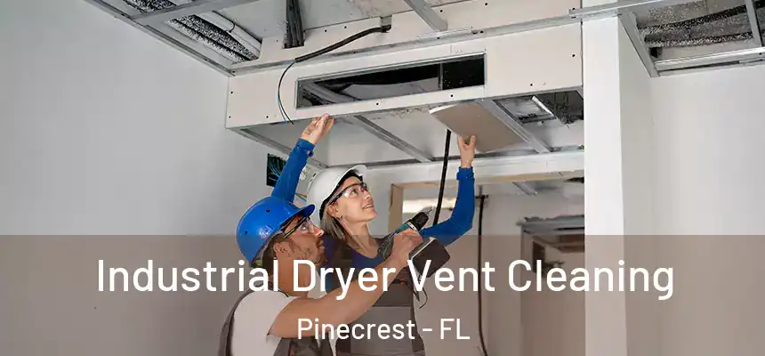 Industrial Dryer Vent Cleaning Pinecrest - FL