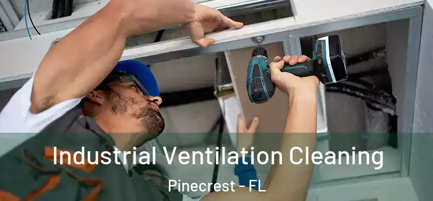 Industrial Ventilation Cleaning Pinecrest - FL