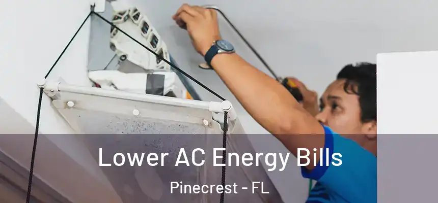 Lower AC Energy Bills Pinecrest - FL