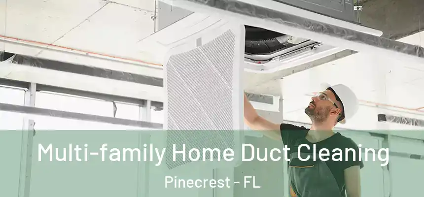 Multi-family Home Duct Cleaning Pinecrest - FL