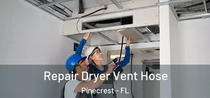 Repair Dryer Vent Hose Pinecrest - FL