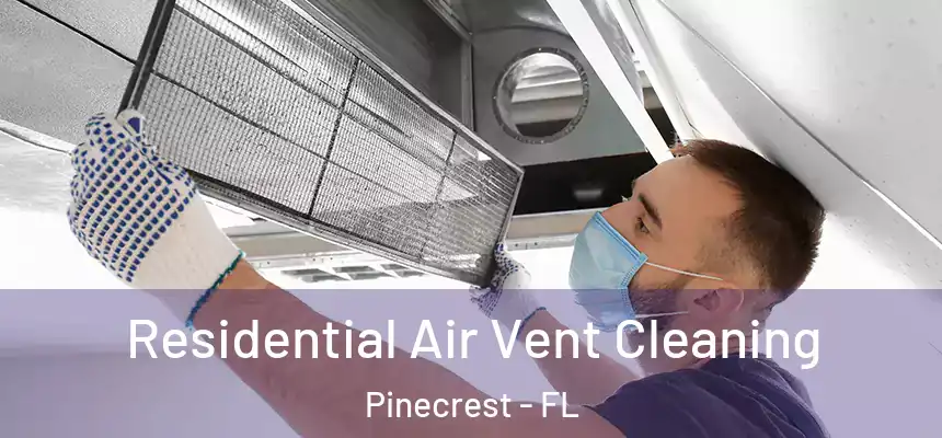 Residential Air Vent Cleaning Pinecrest - FL